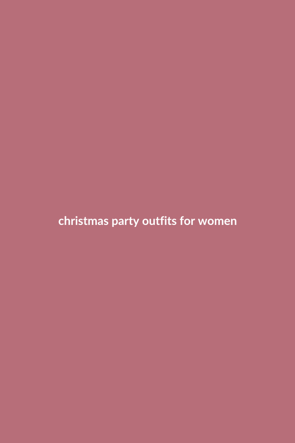 25 Christmas Party Outfits for Women That Look Festive, Not Fussy